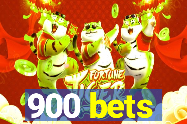 900 bets